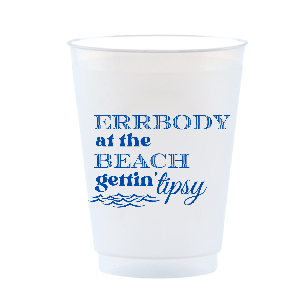 Errbody At The Beach Gettin' Tipsy 16oz Frosted Drinking Cups