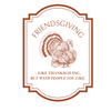 Friendsgiving...Like Thanksgiving But With People You Like Wine Label