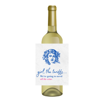 Girl, The Tariffs - We're Going To Need All The Wine Label | Fun Wine Label