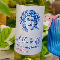 Girl, The Tariffs - We're Going To Need All The Wine Label | Fun Wine Label