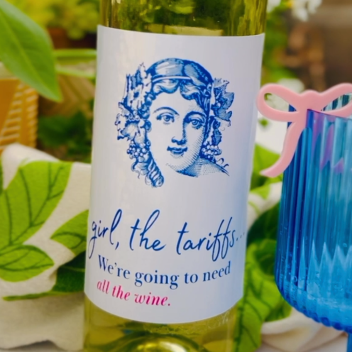 Girl, The Tariffs - We're Going To Need All The Wine Label | Fun Wine Label