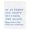 If At First You Don't Succeed, Try Again - Happy Father's Day, From Your Second Born Wine Label