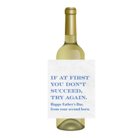 If At First You Don't Succeed, Try Again - Happy Father's Day, From Your Second Born Wine Label