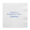 That's A Horrible Idea Cocktail Paper Beverage Napkins