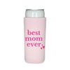 Pink can cooler sleeve with 'best mom ever' text on a white background