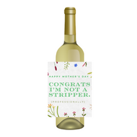 Congrats I'm Not A Stripper (Professionally) Wine Label | Fun Mother's Day Wine Label