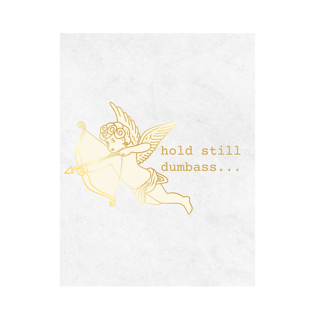 Gold cupid illustration on a white whine label with text 'hold still dumbass...' on a white background. 