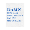 Damn How Many Birthdays Can One Person Have Wine Label