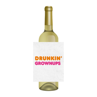 Wine Label on a bottle of white wine with text that reads "Drunkin' Grownups" is shown against a white background