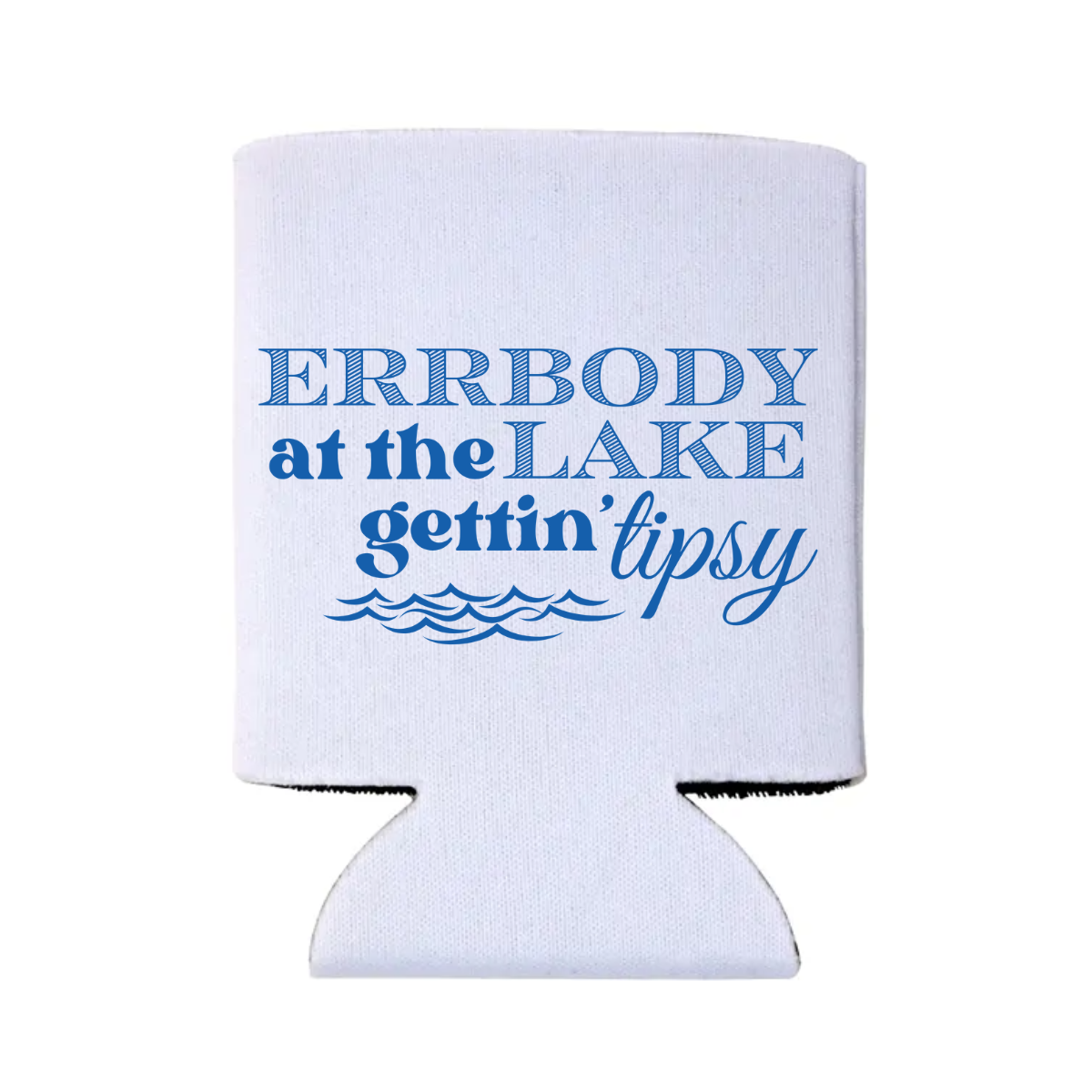 Errbody At The Lake Gettin' Tipsy Can Cooler