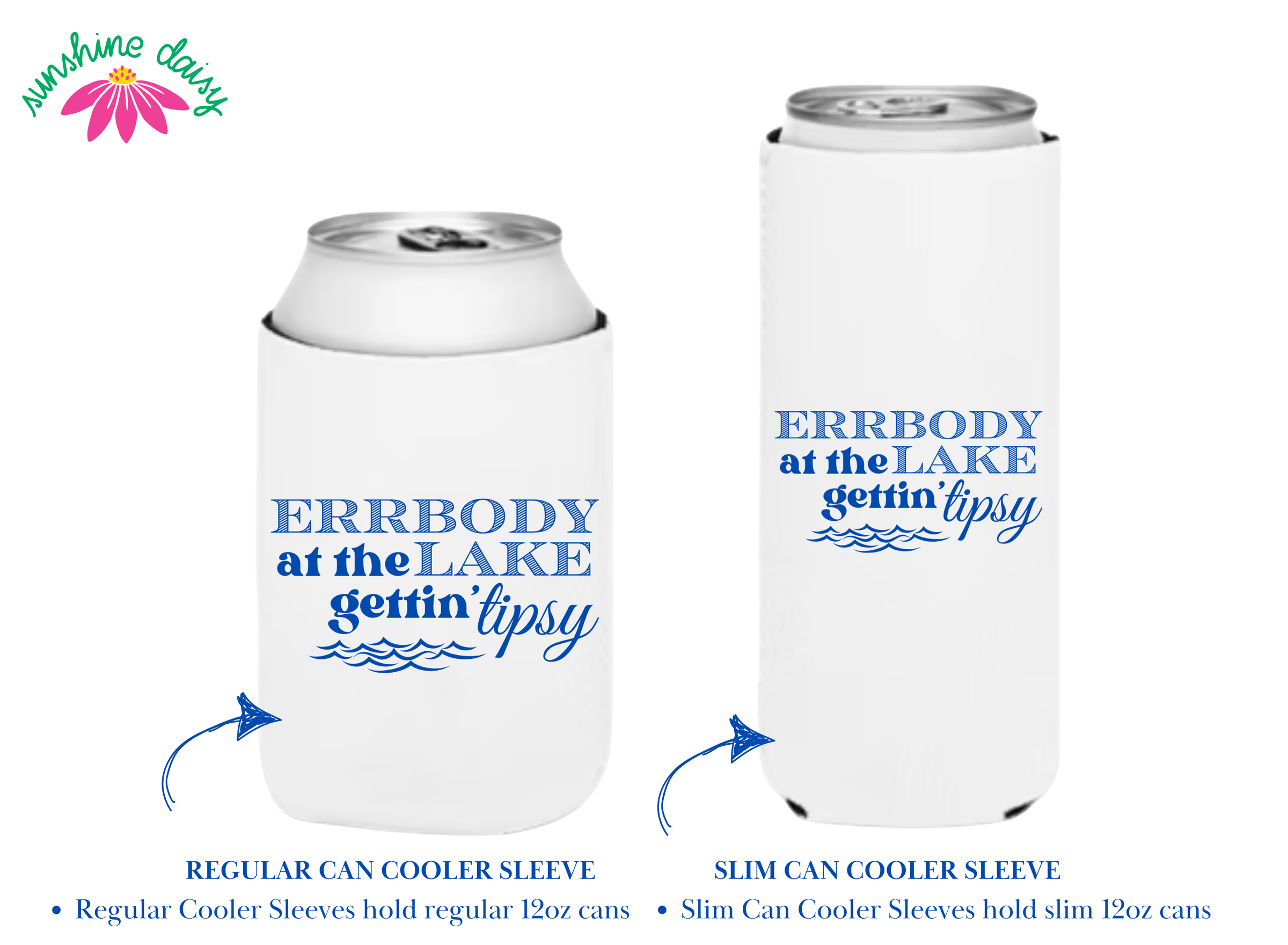 Two white can coolers, one for a slim can and one for a regular can, are shown against a white background. The can coolers feature a matching design with blue text that reads "Errbody at the Lake Gettin' Tipsy" 