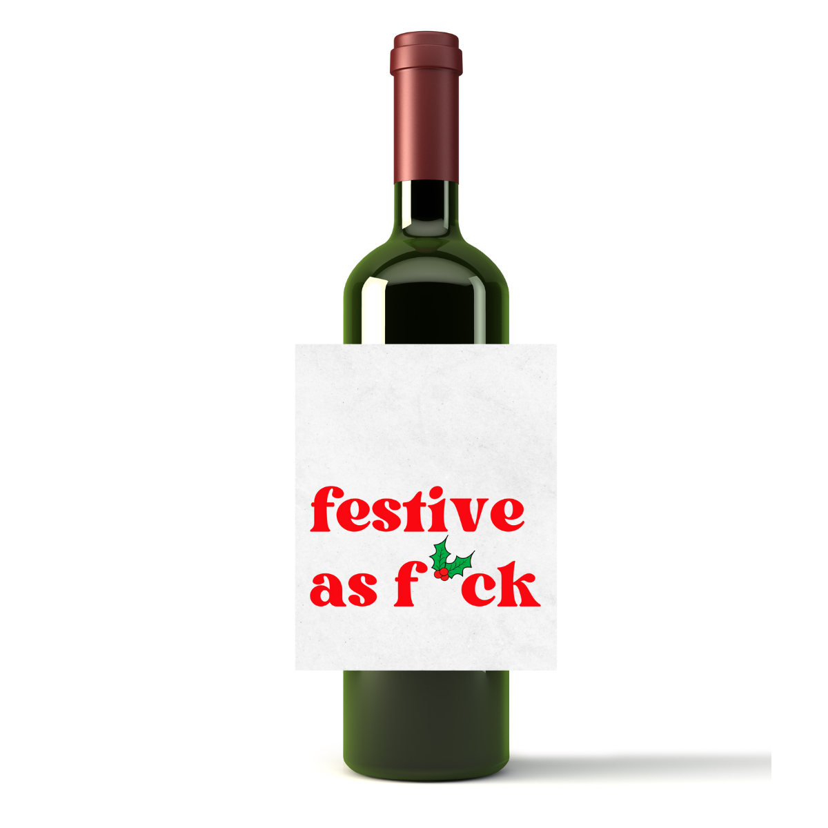 This image features a wine bottle adorned with a humorous and festive wine label that reads "Festive as F***" in bold, red lettering, with a small, playful Christmas-themed holly lead=f replacing the word "F***." The label is positioned centrally on the bottle, drawing attention to its cheeky message.