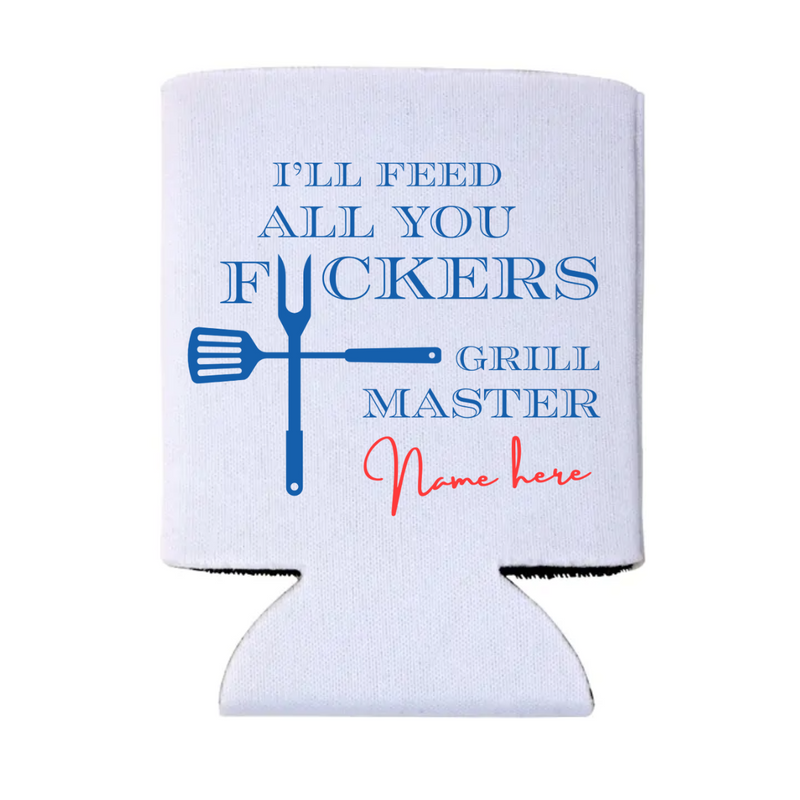 I'll Feed All You F*ckers Grill Master Can Coolers | Custom BBQ Can Cooler