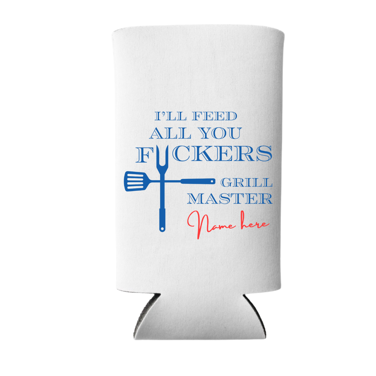 I'll Feed All You F*ckers Grill Master Can Coolers | Custom BBQ Can Cooler