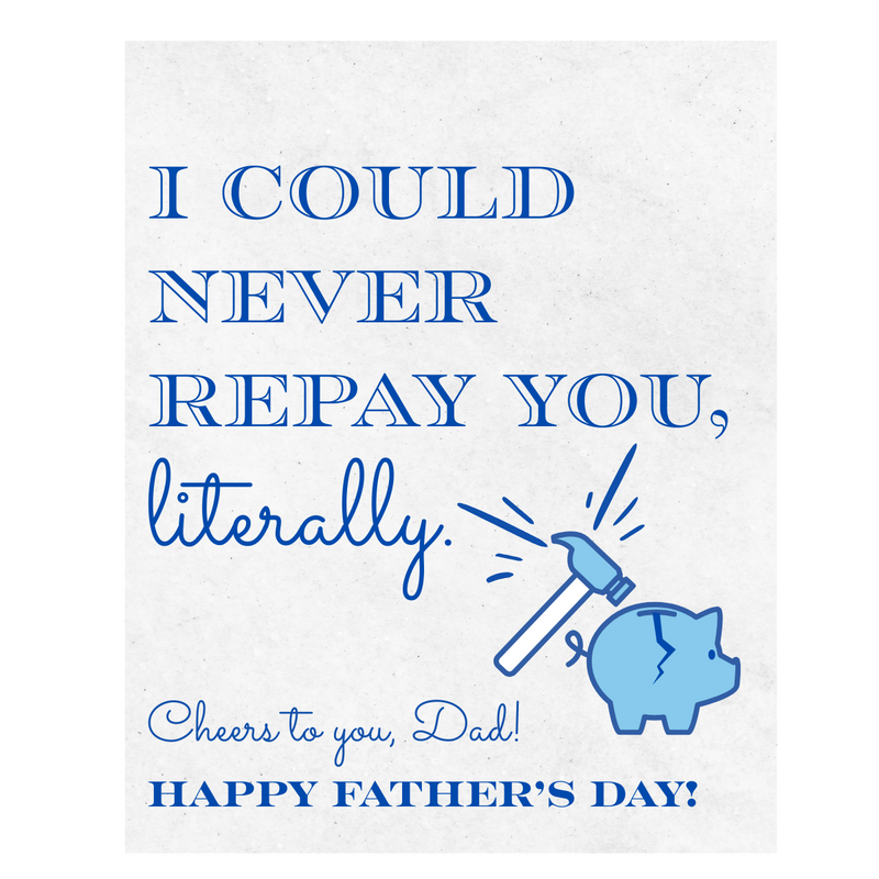 I Could Never Repay You, Literally... Happy Father's Day Wine Label | Father's Day Gift