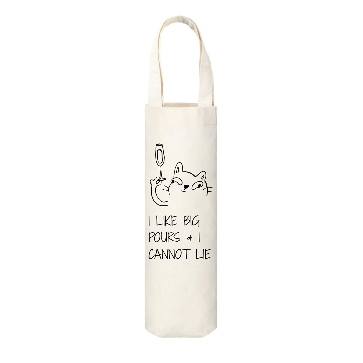 Canvas wine bag featuring a cartoon illustration of a cat holding a champagne flute and text that reads "I Like Big Pours & I Cannot Lie" against a white background.