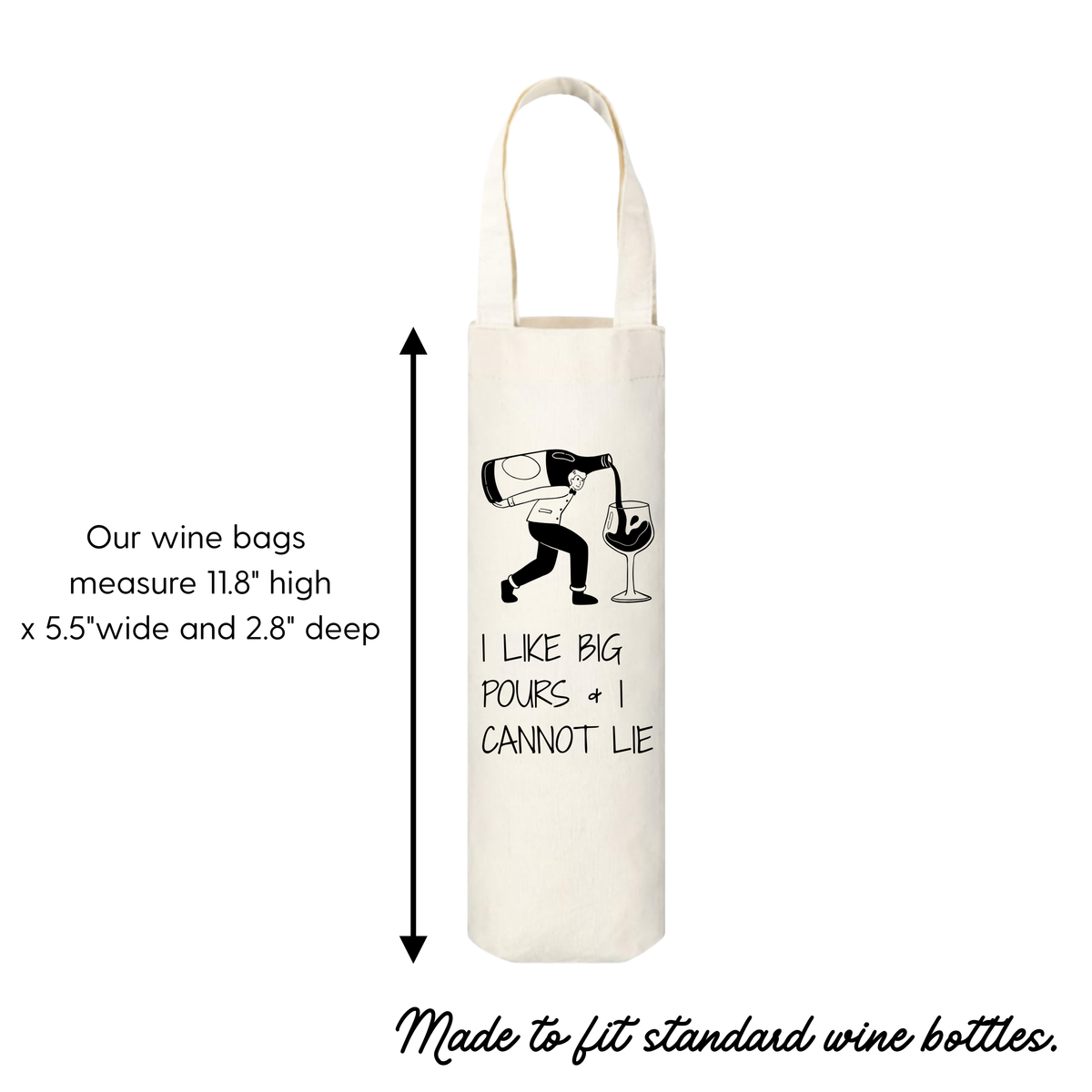 An off-white canvas wine bag with a black graphic of a person pouring a drink and the text 'I LIKE BIG POURS + I CANNOT LIE'. White text on the left shows bag dimensions, and text at the bottom says it is made to fit standard wine bottles.