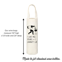 An off-white canvas wine bag with a black graphic of a person pouring a drink and the text 'I LIKE BIG POURS + I CANNOT LIE'. White text on the left shows bag dimensions, and text at the bottom says it is made to fit standard wine bottles.