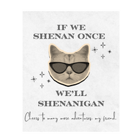 If We Shenan Once, We'll Shenanigan Wine Label