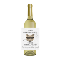 If We Shenan Once, We'll Shenanigan Wine Label