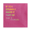 If You Stumble Make It Part Of The Dance Paper Cocktail Napins