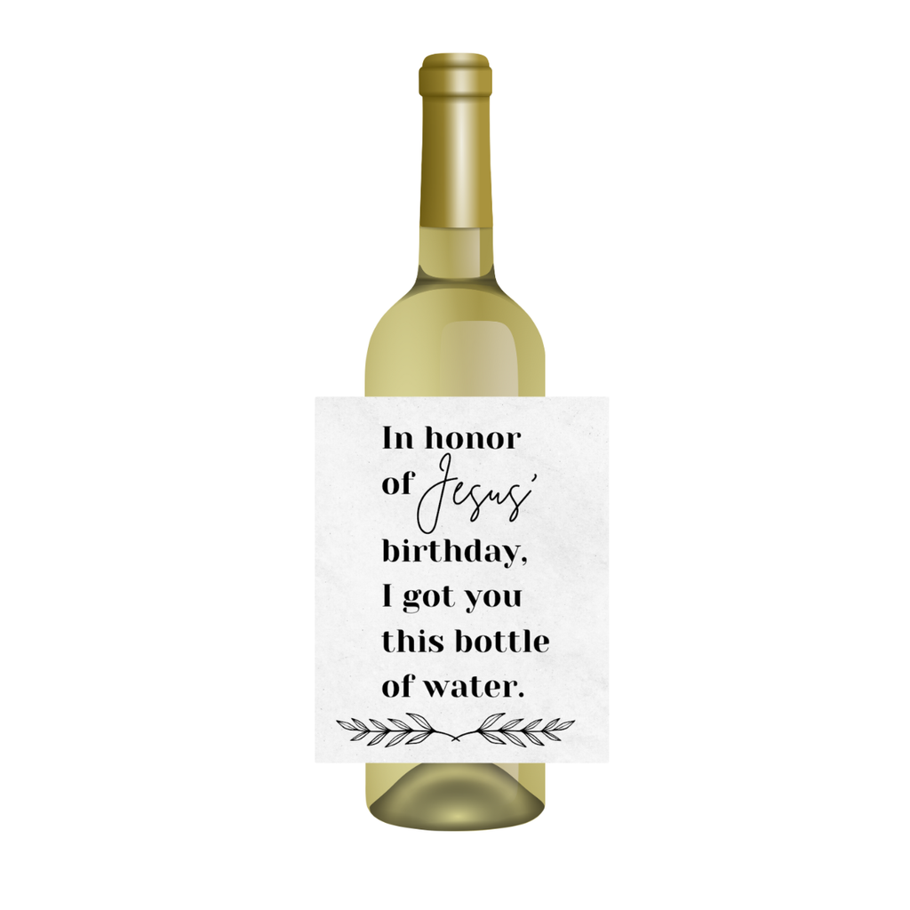 Christmas Wine Label - "In Honor Of Jesus' Birthday, I Got You This Bottle Of Water" | Funny Holiday Gift for Friends, Hostess, or Secret Santa