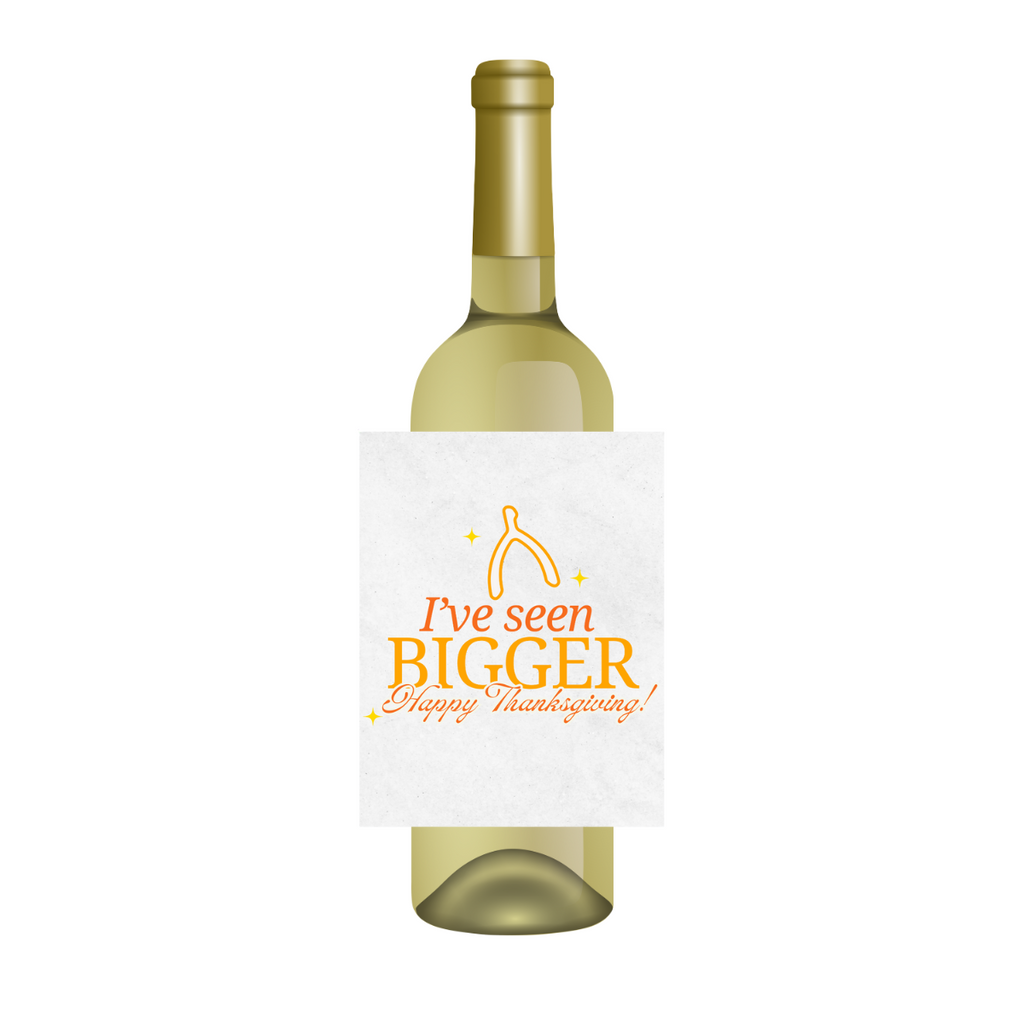 I've Seen Bigger Thanksgiving Wine Label