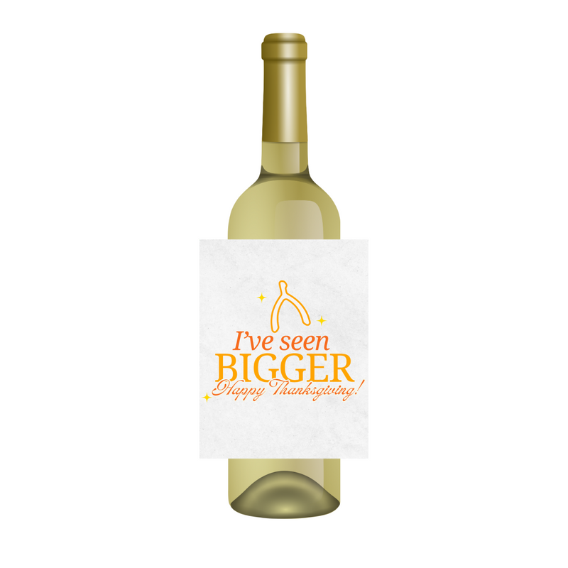 I've Seen Bigger Thanksgiving Wine Label