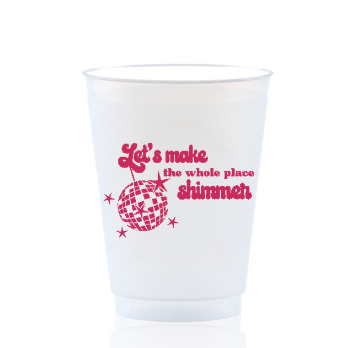 Let's Make The Whole Place Shimmer Frosted Drinking Cups, 16oz