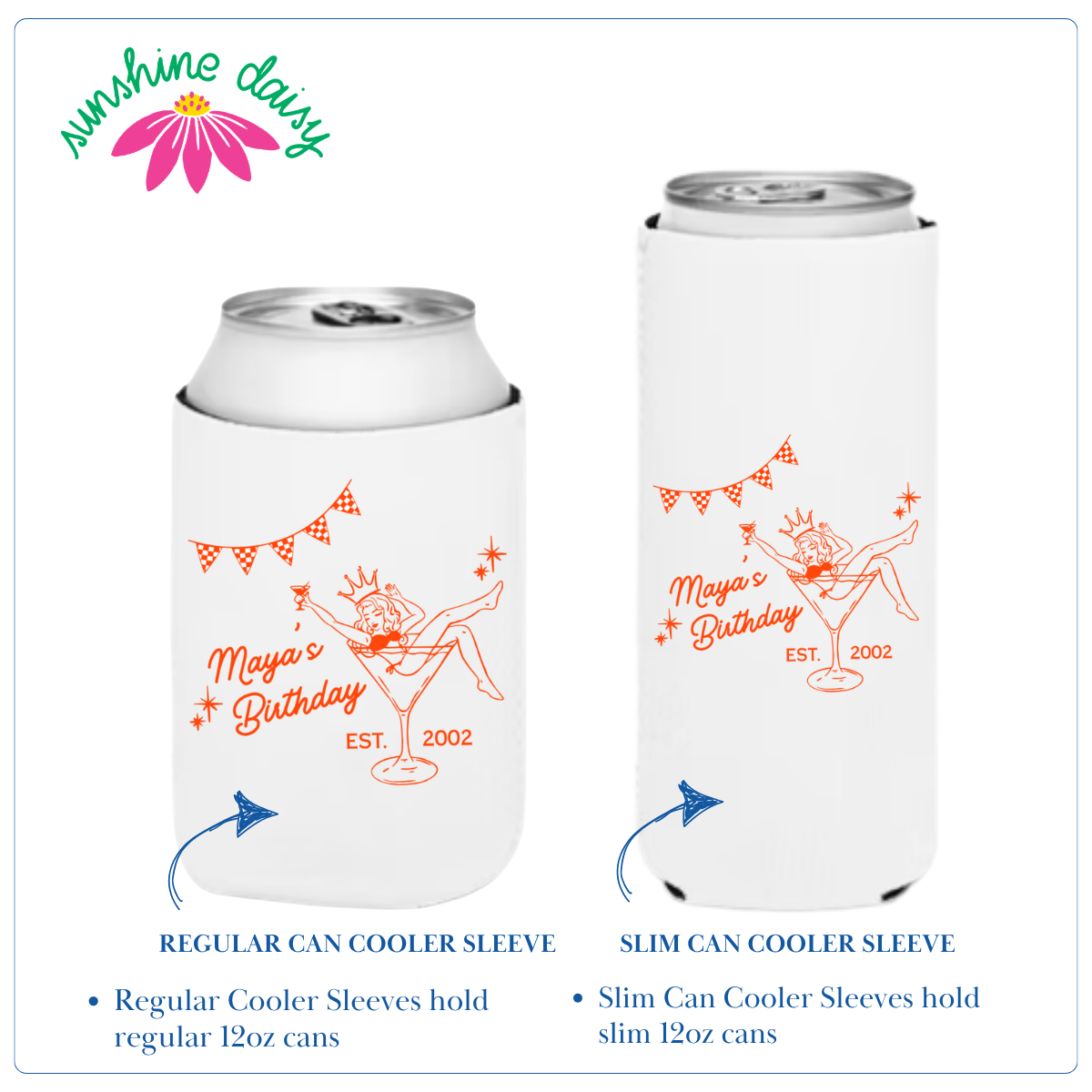 Two white insulated can coolers shown on a light gray background, one labeled 'REGULAR CAN COOLER SLEEVE' and one labeled 'SLIM CAN COOLER SLEEVE,' both printed with an orange birthday martini illustration and the text 'Moya's Birthday EST. 2002.
