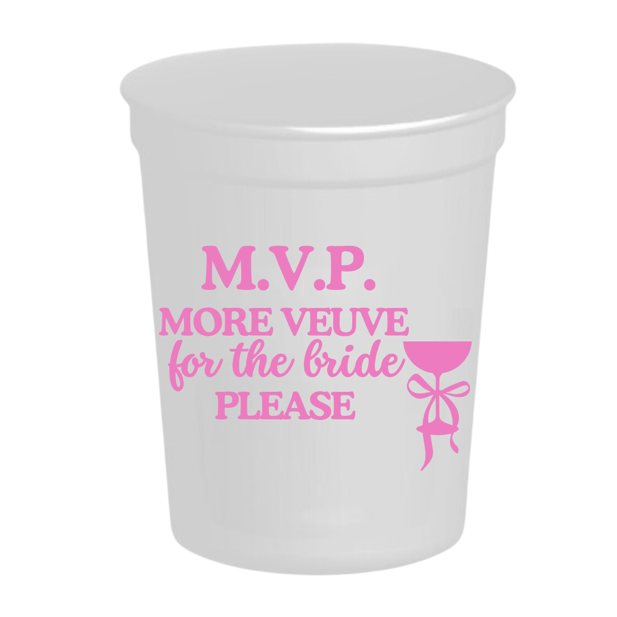M.V.P. More Veuve For The Bride Please Stadium Cups | Veuve Before Vows Bachelorette