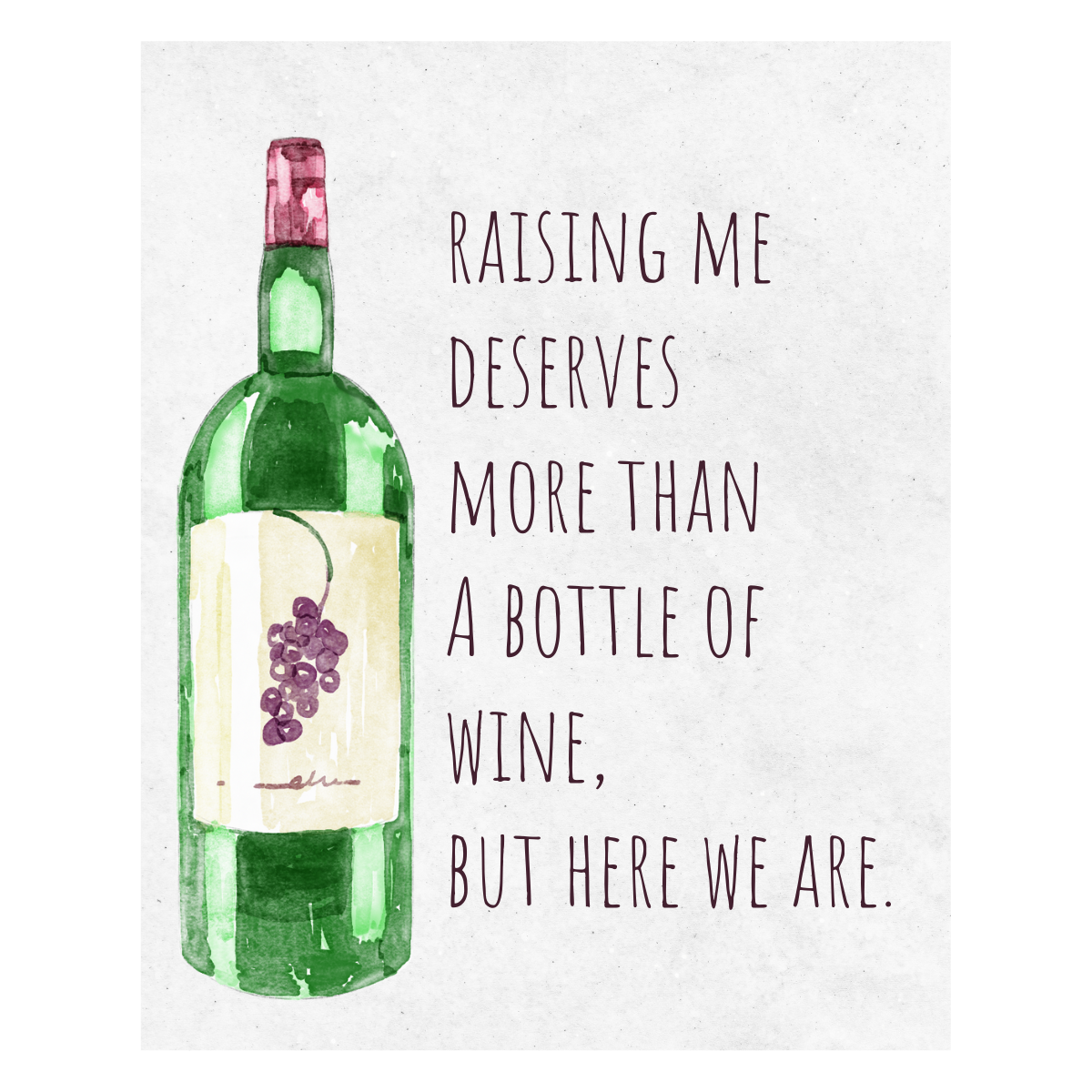 Raising Me Deserves More Than A Bottle Of Wine, But Here We Are Wine Label | Father's Day Wine Label