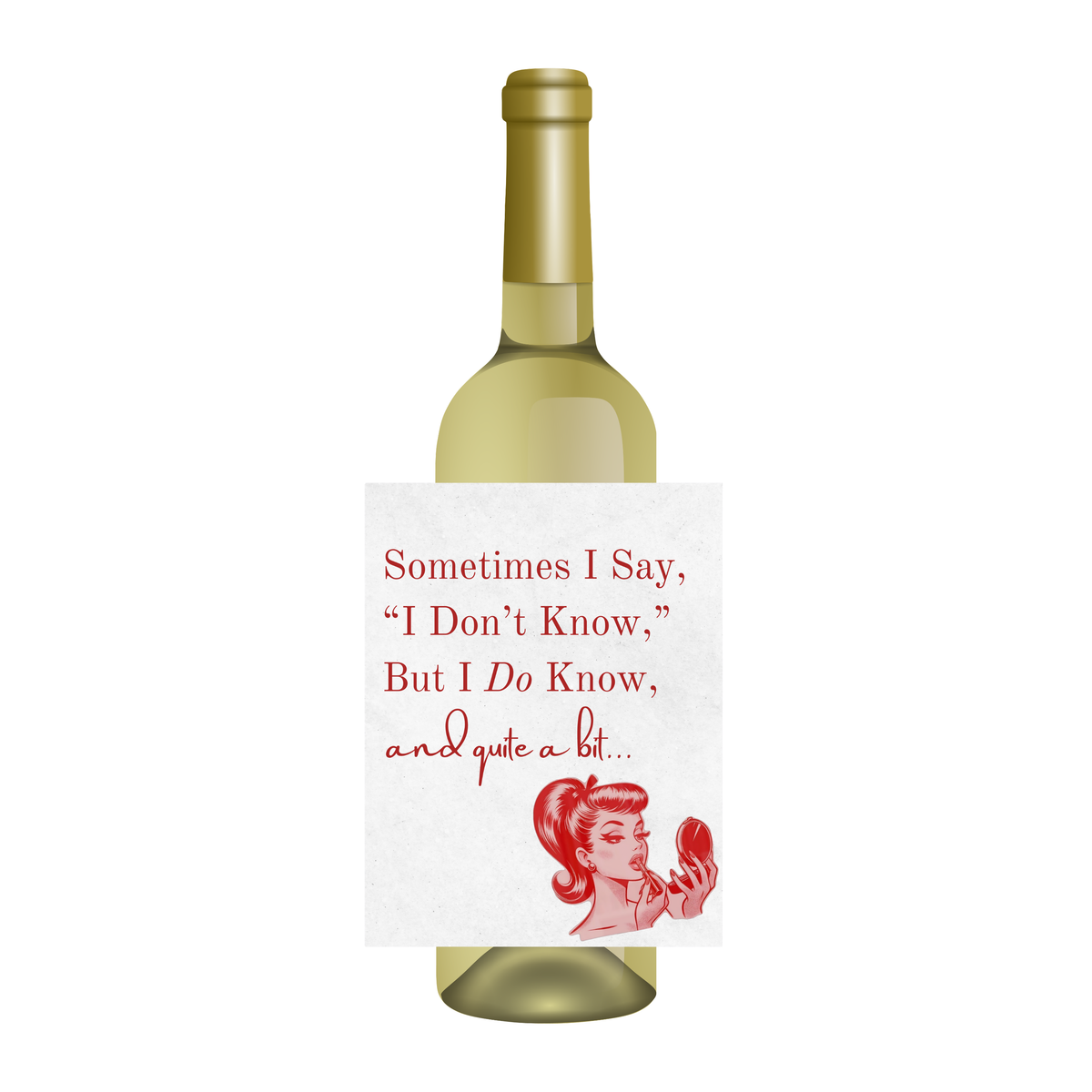 Sometimes I Say, "I Don't Know" Wine Label