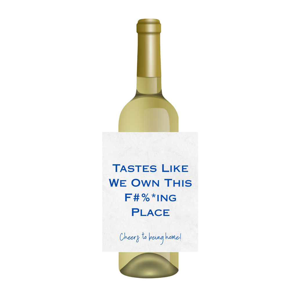 Tastes Like We Own This F#%*ING Place Wine Label