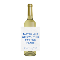 Tastes Like We Own This F#%*ING Place Wine Label