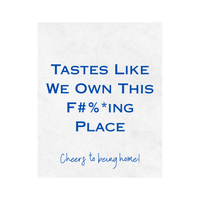 Tastes Like We Own This F#%*ING Place Wine Label