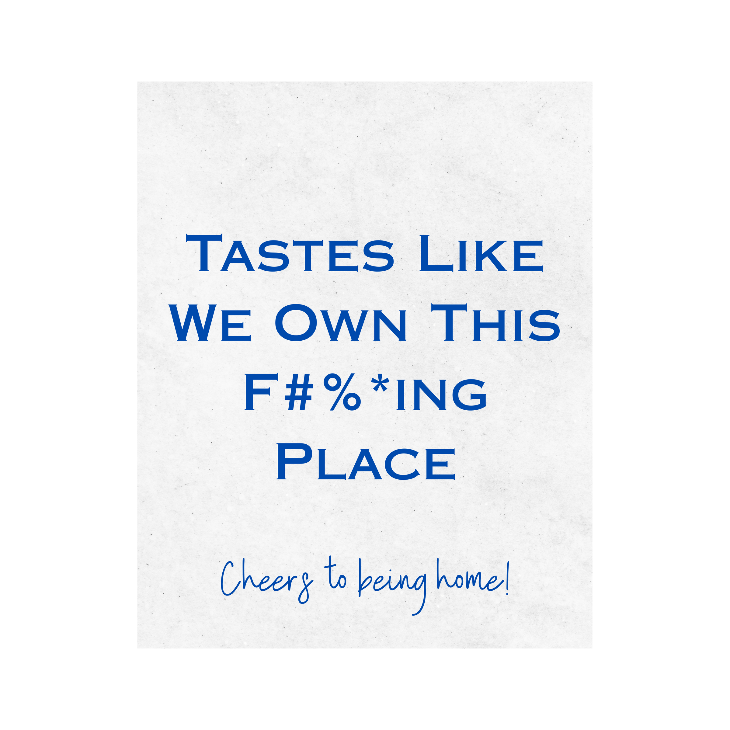 Tastes Like We Own This F#%*ING Place Wine Label