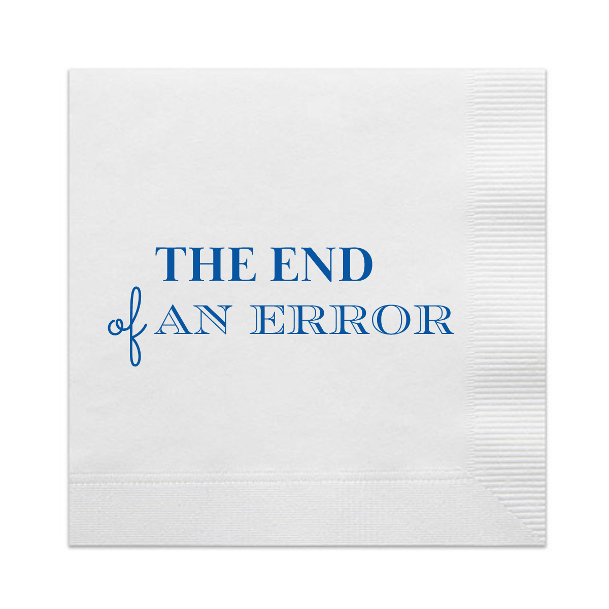 Paper cocktail napkin that features the phrase "End of An Error." The napkin  text is in matte blue, and the napkin is perfect for divorce or other break up parties. 