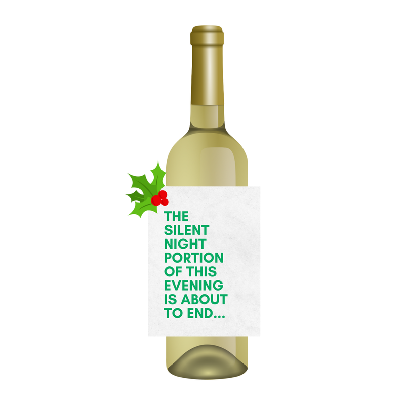 White wine bottle with a humorous Christmas wine label is shown against a white background. The wine label features text in bold green font that reads "The Silent Night Portion Of This Evening Is About To End..." and showcases a holly leaf at the corner edge of the label. 