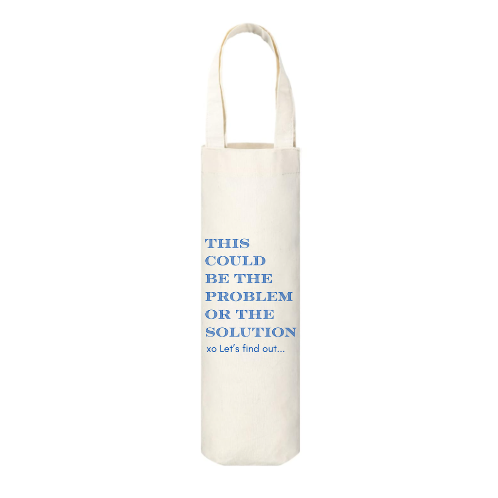 Canvas wine tote is shown against a white background and features the text "This Could Be The Problem Or The Solution - Let's find out..." in blue font.  
