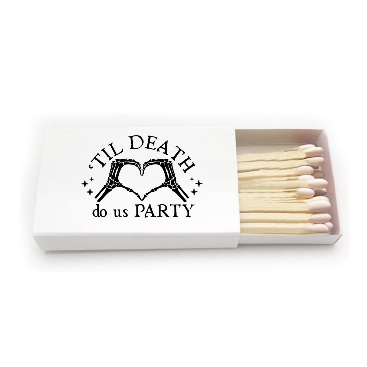 A novelty Halloween-inspired matchbox with black text that reads 'TIL DEATH do us PARTY' and a skeletal hand forming a heart shape. The open box contains light wood matches, and can be customized with up to 2 lines of text of the back.
