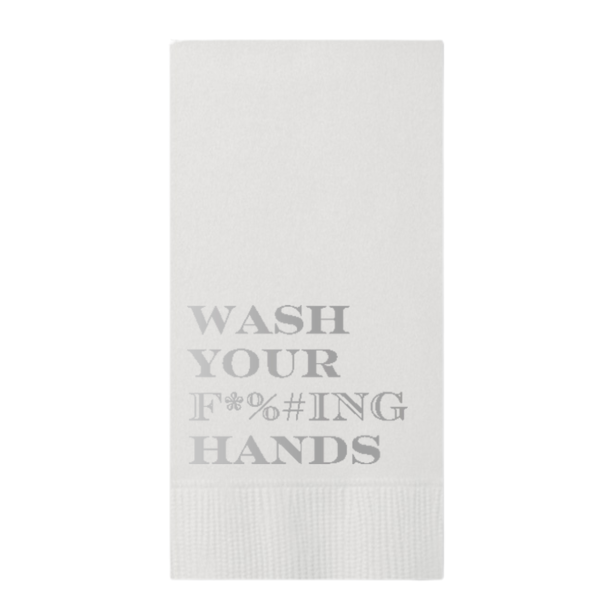 Wash Your F*%#ING Hands Silver Foil Paper Guest Towel, Pack of 30 | Fun Guest Towels (Copy)