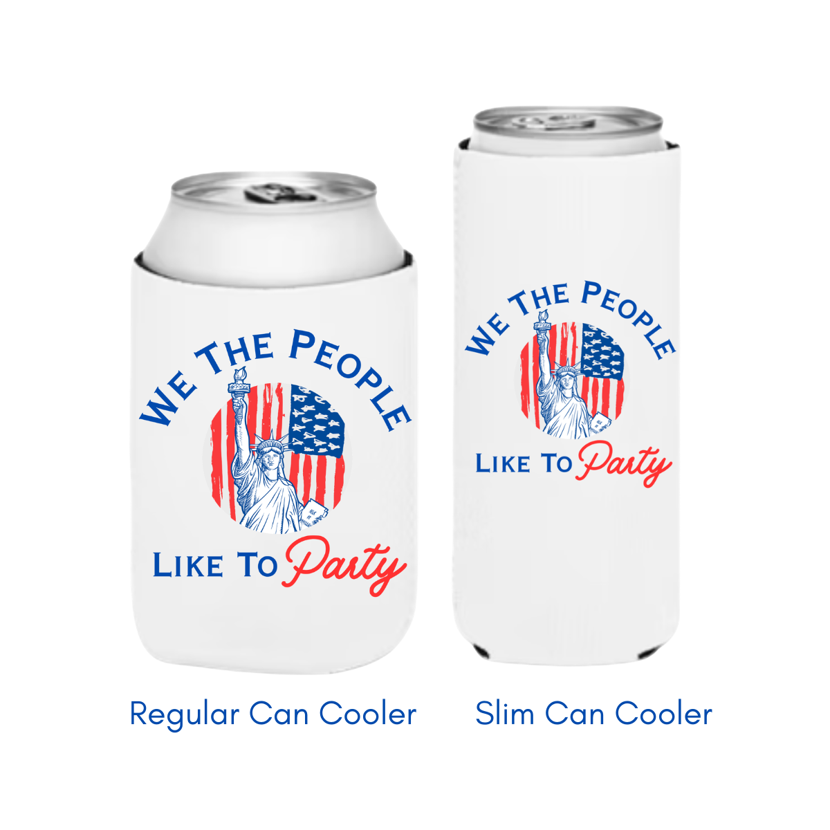 We The People Like to Party Can Cooler Sleeve for 4th of July