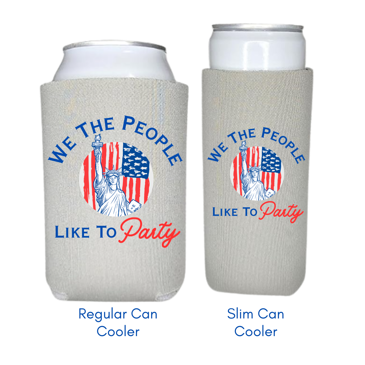 We The People Like to Party Can Cooler Sleeve for 4th of July
