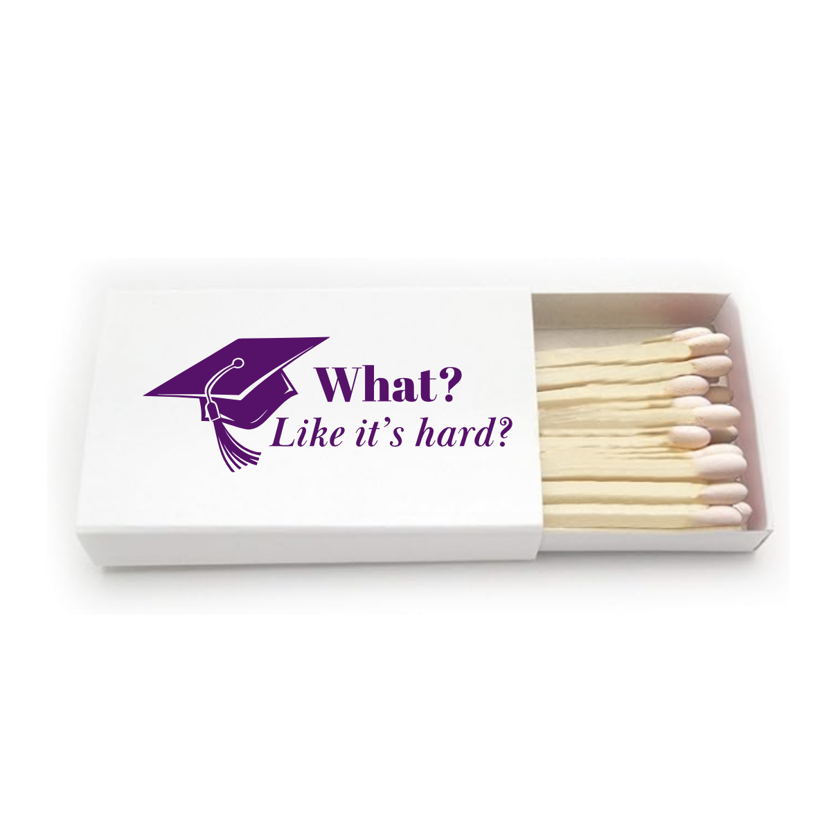 "What? Like It's Hard?" Custom Graduation Wraparound Matchbox Label with Matchbox