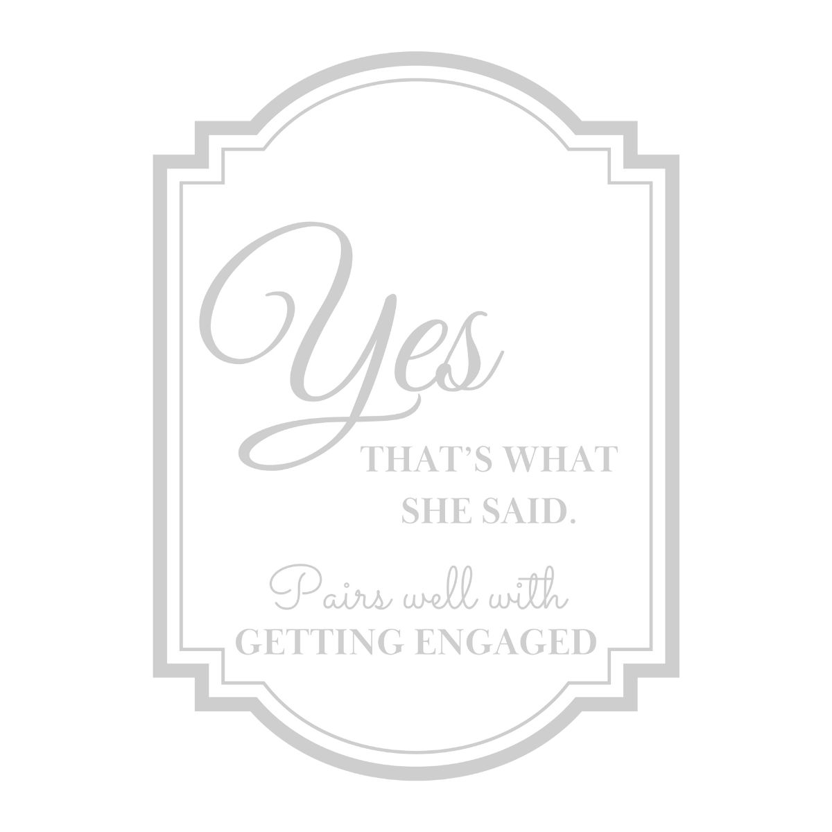 Yes, That's What She Said Engagement Wine Label, Light Grey | She Said Yes Engagement Décor