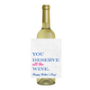 You Deserve All The Wine Mother's Day Wine Label | Mother's Day Gift