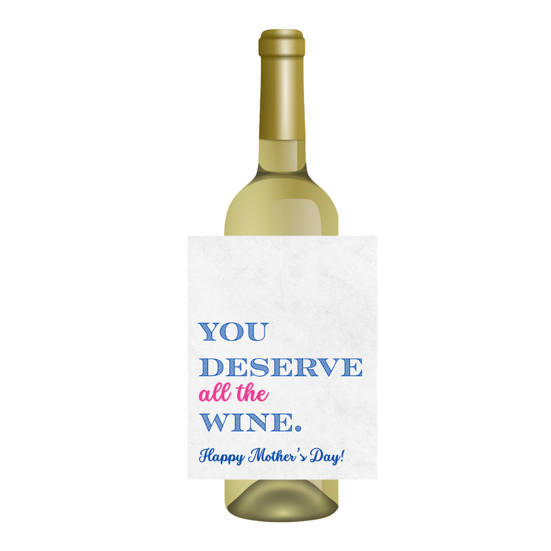 You Deserve All The Wine Mother's Day Wine Label | Mother's Day Gift