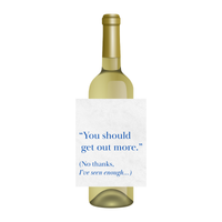 You Should Get Out More Wine Label